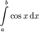 \int_a^b \cos x \,\diffd x
