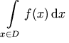\int_{x \in D} f(x) \, \diffd x