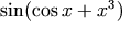 \sin(\cos x + x^3)