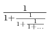   \frac{1}{1 + \frac{1}{1 + \frac{1}{1 + \ldots}}}