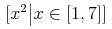 {\left.[\msup{x}{{2}}\middle|x\unicode{8712}{\left[{1},{7}\right]}]\right.}