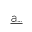 CONTINUOUS UNDERLINE SYMBOL
